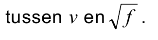 tussen v en f .